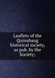 Leaflets of the Quinabaug historical society, as pub. by the Society;, 