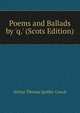 Poems and Ballads by 'q.' (Scots Edition), Arthur Thomas Quiller-Couch 