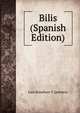Bilis (Spanish Edition), Luis Bonafoux Y Quintero 