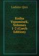 Kniha Vzpominek, Volumes 1-2 (Czech Edition), Ladislav Quis 