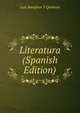 Literatura (Spanish Edition), Luis Bonafoux Y Quintero 