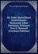 M. Fabii Quintiliani Institutionis Oratoriae Liber Decimus, Erklaert Von E. Bonnell (German Edition), Marcus Fabius Quintilianus 
