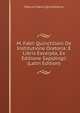 M. Fabii Quinctiliani De Institutione Oratoria: E Libris Excerpta, Ex Editione Sapldingii (Latin Edition), Marcus Fabius Quintillianus 
