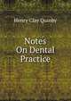 Notes On Dental Practice, Henry Clay Quinby 