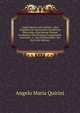 Angeli Mari? Card. Quirini . Liber Singularis De Optimorum Scriptorum Editionibus Qu? Rom? Primum Prodierunt Post Divinum Typographi? Inventum: A . Seu Pr?fationibus, Seu Ep (Latin Edition), Angelo Maria Quirini 