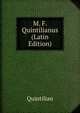 M. F. Quintilianus (Latin Edition), Quintilian 