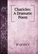 Charicles: A Dramatic Poem., JP QUINCY 