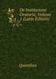 De Institutione Oratoria, Volume 1 (Latin Edition), Quintilian 