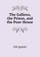 The Gallows, the Prison, and the Poor-House, GW Quinby 