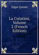 La Creation, Volume 2 (French Edition), Edgar Quinet 
