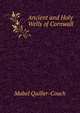 Ancient and Holy Wells of Cornwall, Mabel Quiller-Couch 