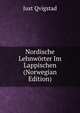 Nordische Lehnworter Im Lappischen (Norwegian Edition), Just Qvigstad 