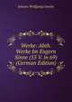 Werke: Abth. Werke Im Engern Sinne (55 V. in 69) (German Edition), Johann Wolfgang Von Goethe 