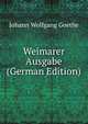 Weimarer Ausgabe (German Edition), Johann Wolfgang Von Goethe 