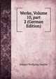 Werke, Volume 10, part 2 (German Edition), Johann Wolfgang Von Goethe 