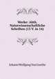 Werke: Abth. Naturwissenschaftliche Schriften (13 V. in 14), Johann Wolfgang Von Goethe 