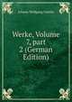 Werke, Volume 7, part 2 (German Edition), Johann Wolfgang Von Goethe 