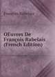OEuvres De Francois Rabelais (French Edition), Francois Rabelais 
