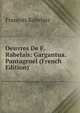 Oeuvres De F. Rabelais: Gargantua. Pantagruel (French Edition), Francois Rabelais 