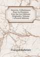 Oeuvres, Collationees Pour La Premiere Fois Sur Les Editions Originales, Volume 1 (French Edition), Francois Rabelais 
