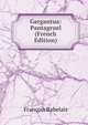 Gargantua: Pantagruel (French Edition), Francois Rabelais 