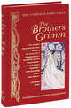 The Complete Fairy Tales of the Brothers Grimm, Jacob Grimm, Wilhelm Grimm 