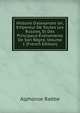 Histoire D'alexandre Ier, Empereur De Toutes Les Russies, Et Des Principaux ?v?nements De Son R?gne, Volume 1 (French Edition), Alphonse Rabbe 