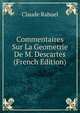 Commentaires Sur La Geometrie De M. Descartes (French Edition), Claude Rabuel 
