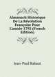 Almanach Historique De La R?volution Fran?oise Pour L'ann?e 1792 (French Edition), Jean-Paul Rabaut 