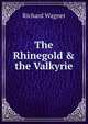 The Rhinegold & the Valkyrie, Richard Wagner 
