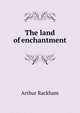The land of enchantment, Arthur Rackham 