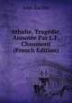Athalie, Tragedie, Annotee Par L.F. Chaumont (French Edition), Jean Racine 