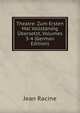 Theatre: Zum Ersten Mal Vollstandig Ubersetzt, Volumes 3-4 (German Edition), Jean Racine 