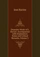 Dramatic Works of J. Racine: Accompanied with Explanatory Notes and Critical Remarks, Volume 3, Jean Racine 