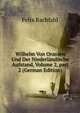Wilhelm Von Oranien Und Der Niederl?ndische Aufstand, Volume 2, part 2 (German Edition), Felix Rachfahl 