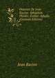 Oeuvres De Jean Racine: Iphigenie. Phedre. Esther. Athalie (German Edition), Jean Racine 