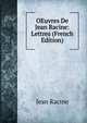 OEuvres De Jean Racine: Lettres (French Edition), Jean Racine 