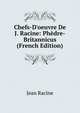 Chefs-D'oeuvre De J. Racine: Ph?dre-Britannicus (French Edition), Jean Racine 