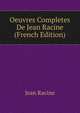 Oeuvres Completes De Jean Racine (French Edition), Jean Racine 