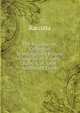 The Raccolta: Or, Collection of Indulgenced Prayers Compiled by T. Galli, Tr. by A. St. John. Authorised Transl, Raccolta 