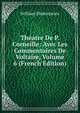 Theatre De P. Corneille: Avec Les Commentaires De Voltaire, Volume 6 (French Edition), William Shakespeare 