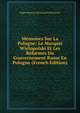 Memoires Sur La Pologne: Le Marquis Wielopolski Et Les Reformes Du Gouvernement Russe En Pologne (French Edition), Roger Maurycy Stanisaw Fra Raczyski 
