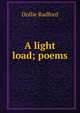 A light load; poems, Dollie Radford 