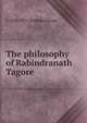 The philosophy of Rabindranath Tagore, S 1888-1975 Radhakrishnan 