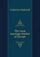 The royal marriage market of Europe, Radziwill, Catherine Princess 