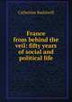 France from behind the veil: fifty years of social and political life, Radziwill, Catherine Princess 