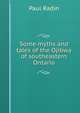 Some myths and tales of the Ojibwa of southeastern Ontario, Paul Radin 