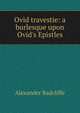 Ovid travestie: a burlesque upon Ovid's Epistles, Alexander Radcliffe 
