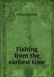 Fishing from the earliest time, William Radcliffe 