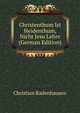 Christenthum Ist Heidenthum, Nicht Jesu Lehre (German Edition), Christian Radenhausen 